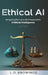 Ethical AI: Navigating the Future With Responsible Artificial Intelligence by L. D. Knowings