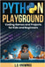Python Playground: Coding Games and Projects for Kids and Beginners by Knowings, L. D.