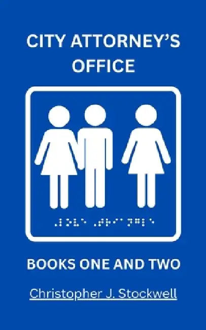 The Complete City Attorney's Office Series: Book One Professional Camouflage: Book Two The Land of Lollipops and Suckers by Christopher James Stockwell