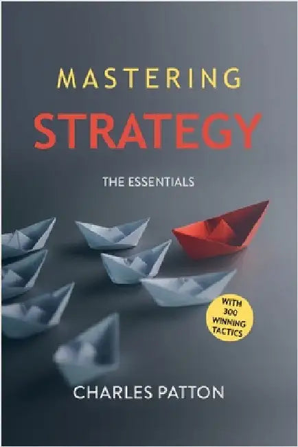 Mastering Strategy by Patton, Charles