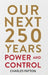 Our Next 250 Years: Power and Control by Charles Patton, Geoff Patton, Diogo Leite of D. Design Company
