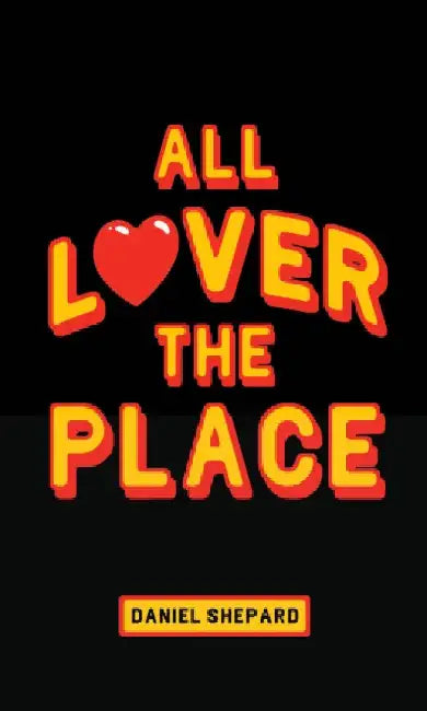 All Lover The Place by Daniel Shepard