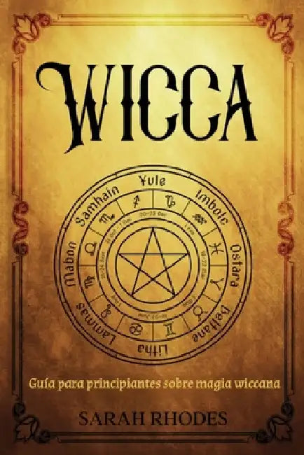 Wicca: Guía para principiantes sobre magia wiccana by Sarah Rhodes