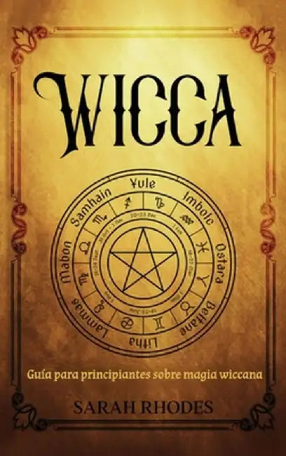 Wicca: Guía para principiantes sobre magia wiccana by Sarah Rhodes