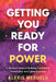 Getting You Ready for Power: A Woman's Guide to Building Confidence, Community, and Career Success by Alexis Meruelo
