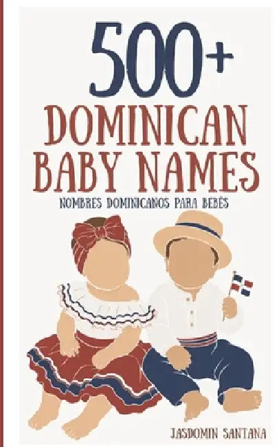 500+ Dominican Baby Names: Nombres Dominicanos para Bebés by Jasdomin Santana
