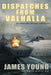 Dispatches From Valhalla by James Young