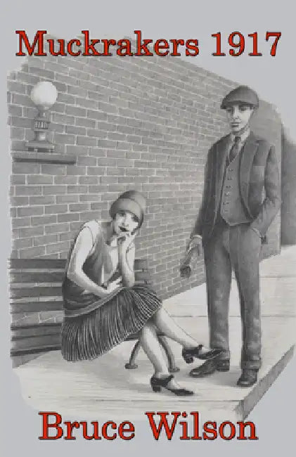 Muckrakers 1917 by Bruce Wilson