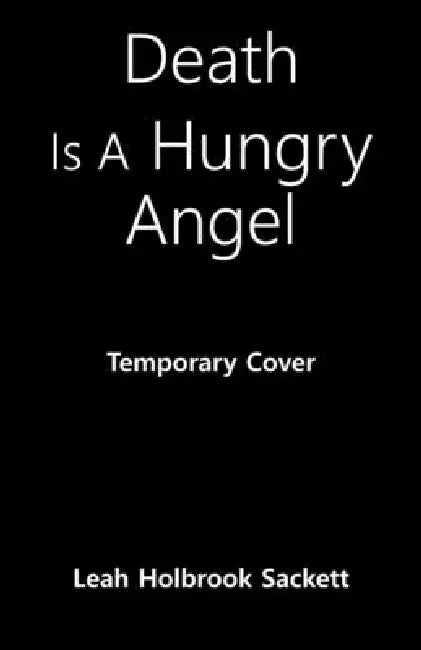 Death Is a Hungry Angel by Leah Holbrook Sackett