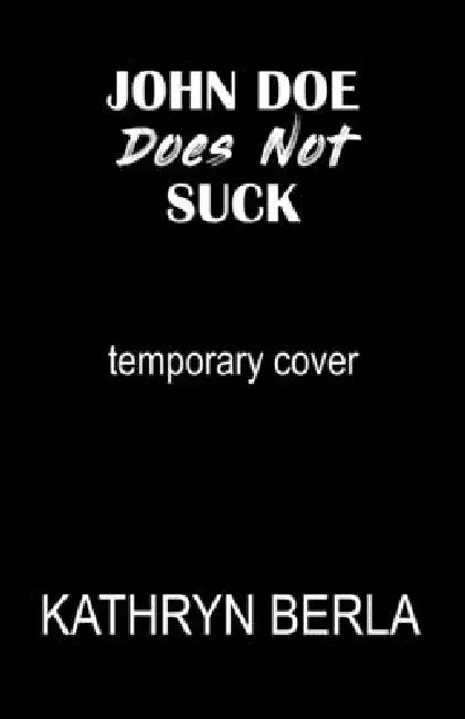 John Doe Does Not Suck by Kathryn Berla