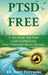 Ptsd Free: A Ten-Week Self-Help Guide to Overcome Post-Traumatic Stress Disorder by Dave Ferruolo