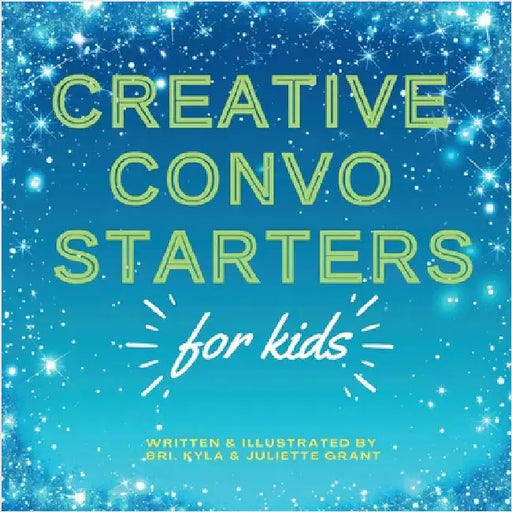 Creative Convo Starters for Kids by Grant, Bri