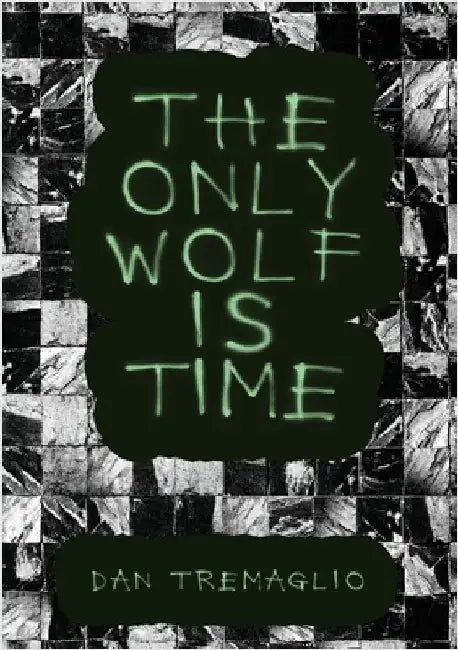 The Only Wolf Is Time by Tremaglio, Dan