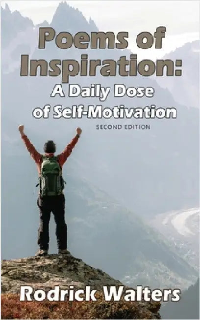 Poems of Inspiration: A Daily Dose of Self-Motivation - Second Edition by Walters, Rodrick