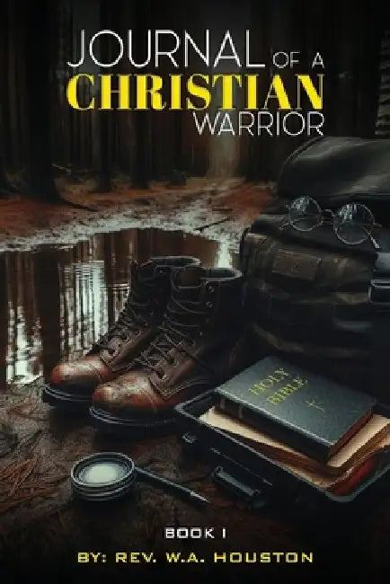 Journal of a Christian Warrior: Book 1 by Warren Houston