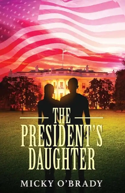 The President's Daughter by Micky O'Brady