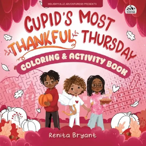 Cupid's Most Thankful Thursday Coloring & Activity Book by Renita Bryant