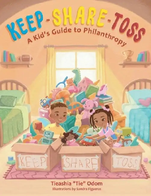 Keep, Share, Toss: A Kid's Guide to Philanthropy by Tieashia Odom