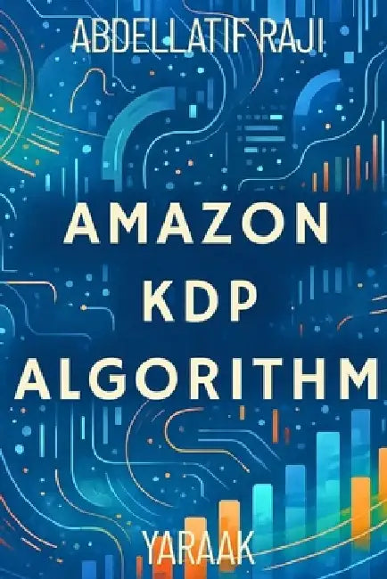 Amazon KDP Algorithm: Genres, Formats, and Key Success Factors by Abdellatif Raji