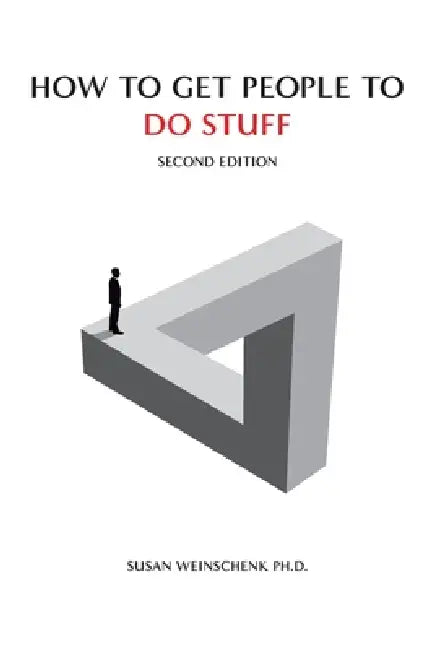 How To Get People To Do Stuff by Susan Weinschenk, Guthrie Weinschenk