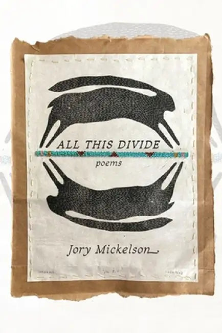 All This Divide by Jory Mickelson