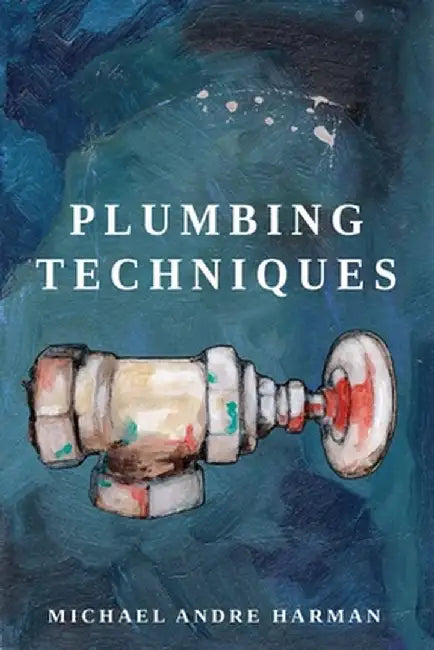 Plumbing Techniques by Michael Andre Harman