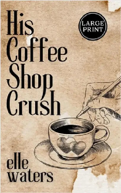 His Coffee Shop Crush: A Small Town MM Romance (Large Print) by Waters, Elle