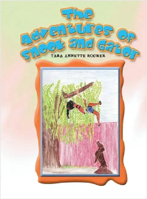 The Adventures of Snook and Gator by Rocker, Tara Annette