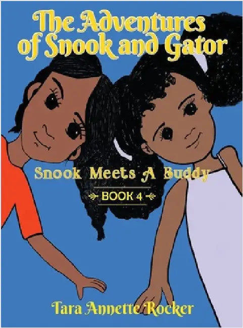 The Adventures of Snook and Gator: Snook Meets A Buddy by Rocker, Tara Annette