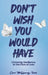 Don't Wish You Would Have by McQuerrey-Funk, Carri