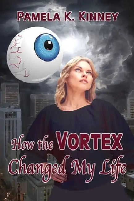 How The Vortex Changed my Life by Kinney, Pamela K.