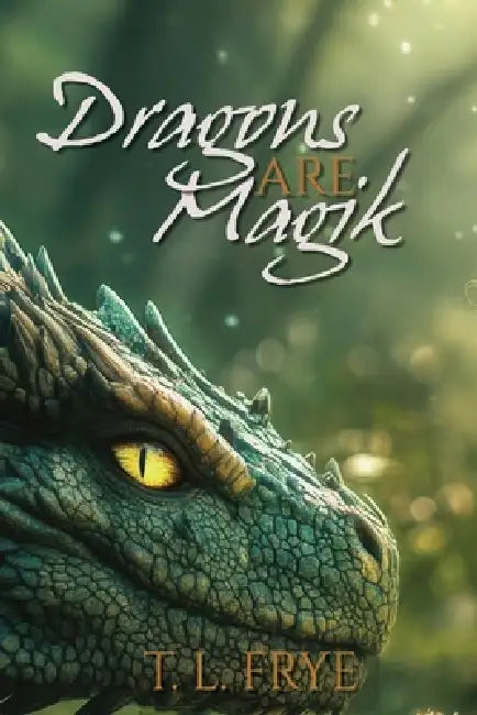 Dragon's are Magik by T. L. Frye