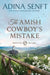The Amish Cowboy's Mistake by Adina Senft