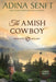 The Amish Cowboy (Large Print): An Amish reunion romance by Adina Senft