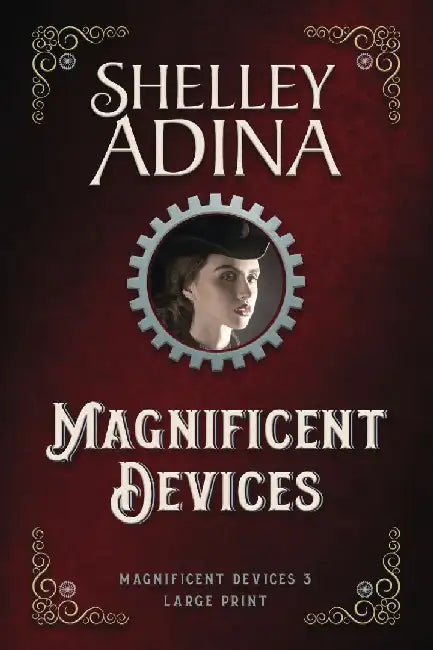Magnificent Devices (Large Print) by Shelley Adina