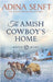 The Amish Cowboy's Home (Large Print Hardcover) by Senft, Adina