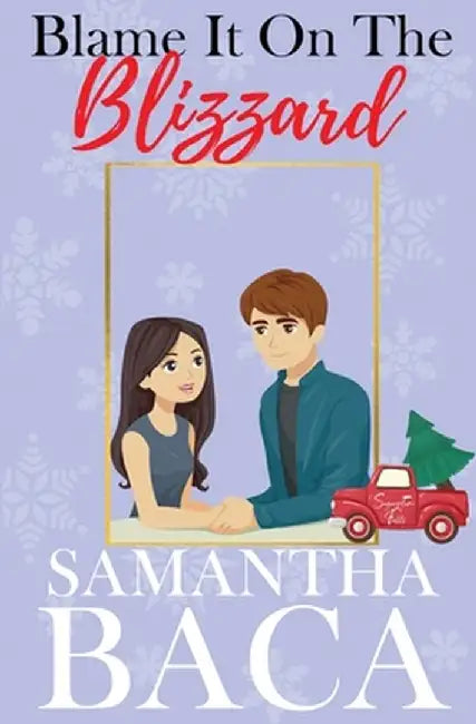 Blame It On The Blizzard by Samantha Baca