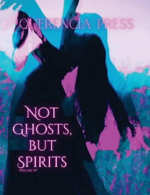 Not Ghosts, But Spirits IV: art from the women's & LGBTQIAP+ communities by Emily Perkovich