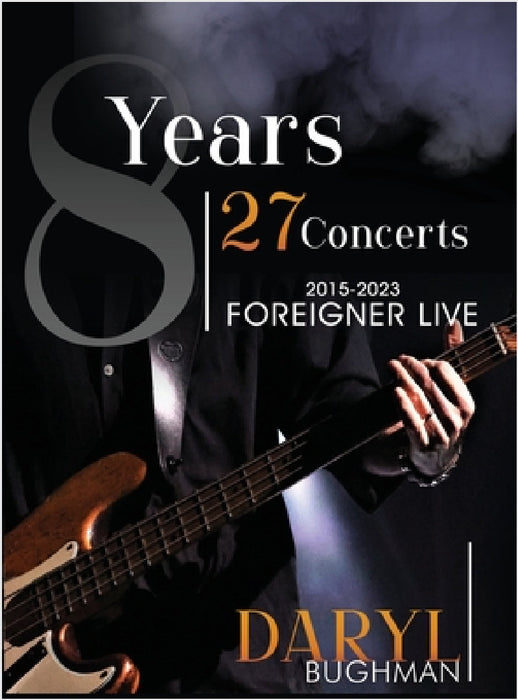 8 Years 27 Concerts: 2015-2023 Foreigner Live by Daryl Bughman