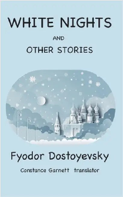 White Nights and Other Stories by Dostoyevsky, Fyodor