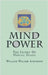Mind-Power: The Secret Of Mental Magic by Atkinson, William Walker