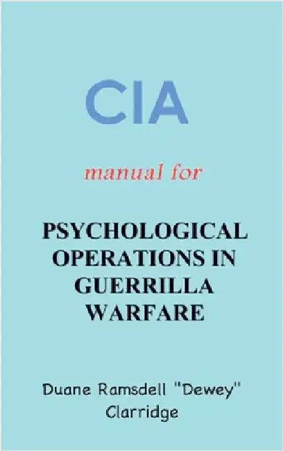 CIA Manual For Psychological Operations in Guerrilla Warfare by Clarridge, Duane Ramsdell Dewey