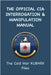 The Official CIA Interrogation & Manipulation Manual: The Cold War KUBARK Files by Agency, Central Intelligence