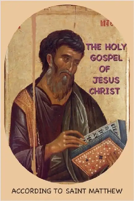 The Holy Gospel of Jesus Christ According to Saint Matthew by Anonymous