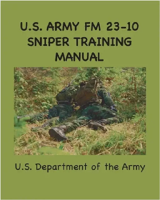 U.S. Army FM 23-10 Sniper Training Manual by Army, U. S.