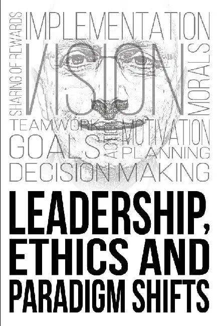 Leadership, Ethics and Paradigm Shifts by Colin Maxwell