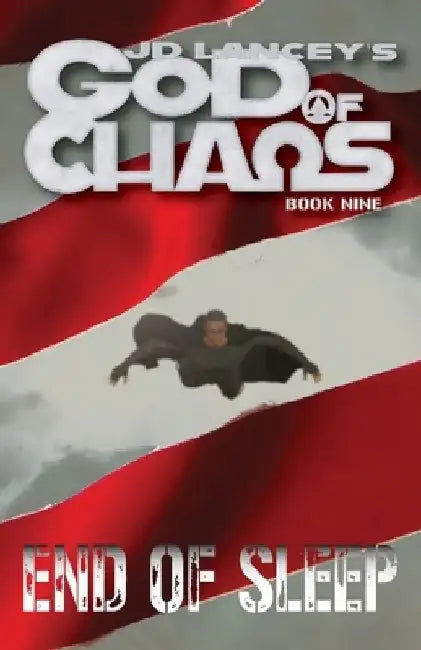 God of Chaos: End of Sleep: Book Nine by J. D. Lancey