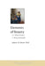 Elements of Beauty: Or What Makes a Thing Beautiful by Johann M. Moser