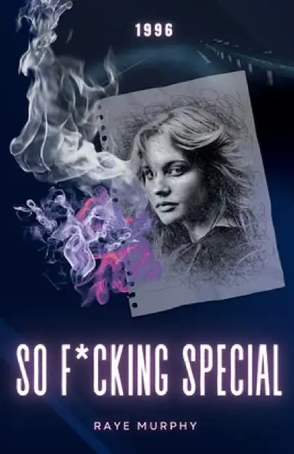 So F*cking Special: 1996 by Raye Murphy