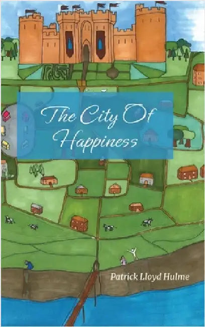 The City of Happiness: The City of Tears by Hulme, Patrick Lloyd